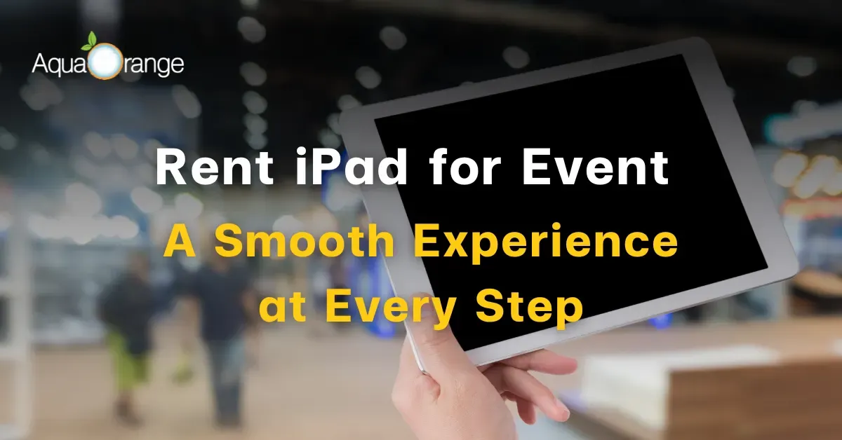 Rent an iPad for Your Next Event, Seminar, or Roadshow